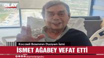 USTA GAZETECİ İSMET AĞABEY VEFAT ETTİ