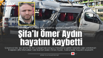 FECİ KAZADA ŞİFA MAHALLESİ'NDE İKAMET EDEN ÖMER AYDIN HAYATINI KAYBETTİ