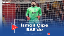 TUZLASPOR'LU ESKİ KALECİ İSMAİL ÇİPE BİRLEŞİK ARAP EMİRLİKLERİ'NDE